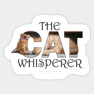 The Cat Whisperer - ginger cat oil painting word art Sticker